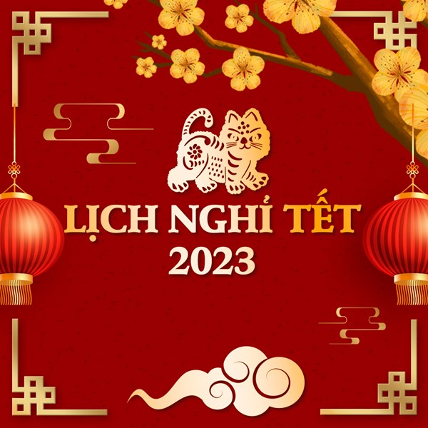 THÔNG BÁO LỊCH NGHỈ TẾT NGUYÊN ĐÁN - QUÝ MÃO 2023.